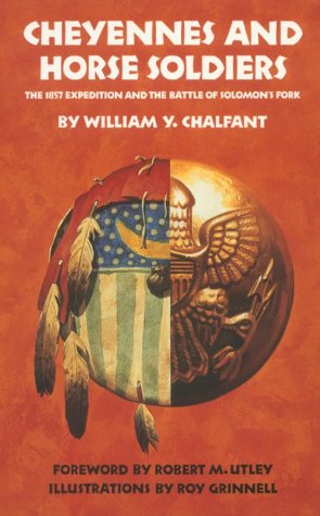 Cheyennes and Horse Soldiers: The 1857 Expedition and the Battle of Solomon's Fork