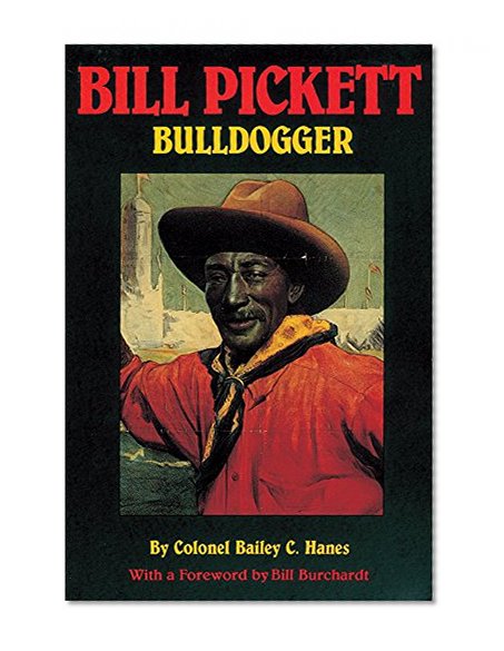 Bill Pickett: Bulldogger (Biography of a Black Cowboy)
