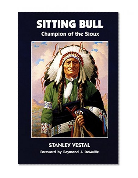 Sitting Bull: Champion of the Sioux (The Civilization of the American Indian)