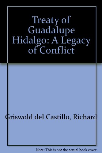 The Treaty of Guadalupe Hidalgo: A Legacy of Conflict