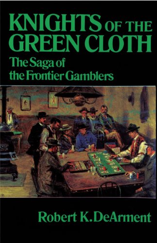 Knights of the Green Cloth: The Saga of the Frontier Gamblers