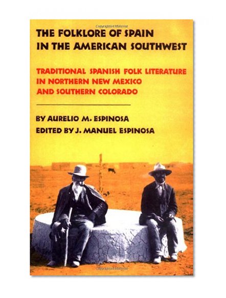 The Folklore of Spain in the American Southwest: Traditional Spanish Folk Literature in Northern New Mexico and Southern colorado
