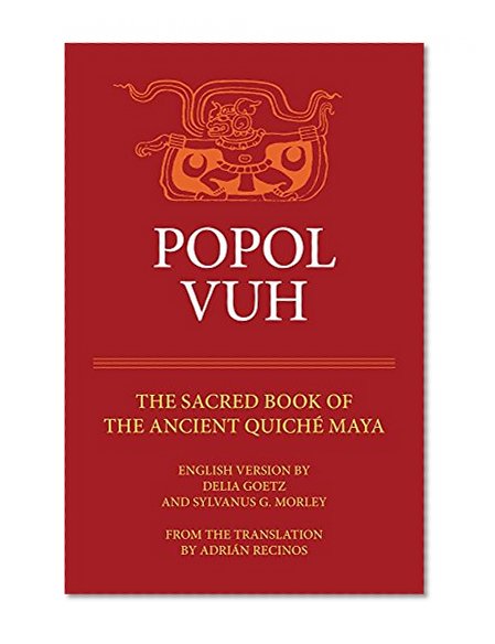 Popol Vuh: The Sacred Book of the Ancient Quiche Maya (Civilization of the American Indian)