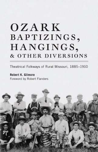 Ozark Baptizings, Hangings, and Other Diversions: Theatrical Folkways of Rural Missouri, 1885-1910