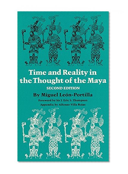 Time and Reality in the Thought of the Maya (The Civilization of the American Indian Series)
