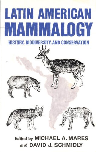 Latin American Mammalogy: History, Biodiversity, and Conservation (Oklahoma Museum of Natural History Publications)
