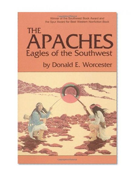 The Apaches: Eagles of the Southwest (The Civilization of the American Indian Series)