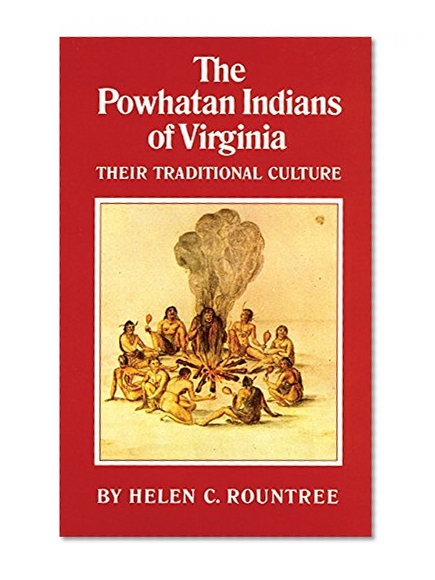 The Powhatan Indians of Virginia: Their Traditional Culture (The Civilization of the American Indian Series)