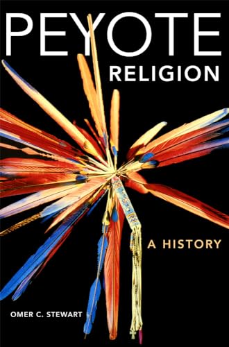 Peyote Religion: A History (Volume 181) (The Civilization of the American Indian Series)