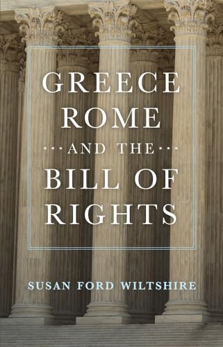 Greece, Rome, and the Bill of Rights (Volume 15) (Oklahoma Series in Classical Culture)