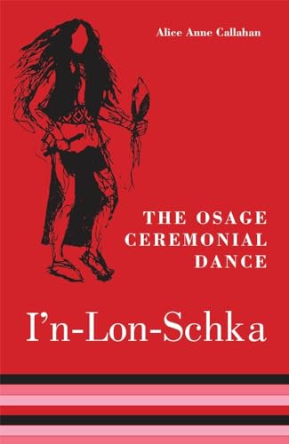 The Osage Ceremonial Dance Iâ€™n-Lon-Schka (The Civilization of the American Indian Series)