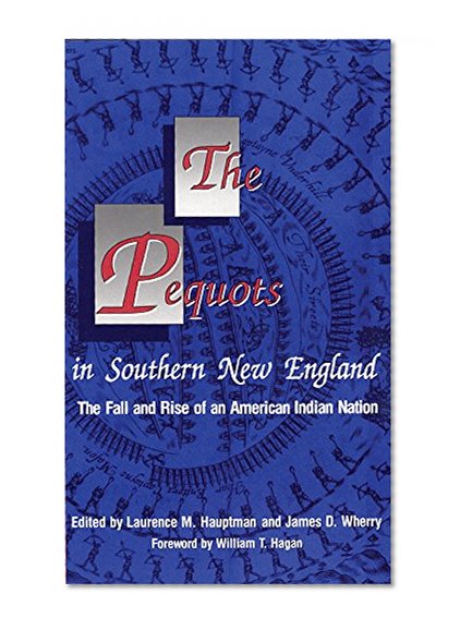The Pequots in Southern New England: The Fall and Rise of an American Indian Nation (The Civilization of the American Indian Series)