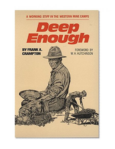 Deep Enough: A Working Stiff in the Western Mine Camps