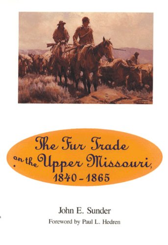 Fur Trade on the Upper Missouri, 1840-1865