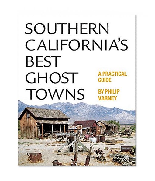 Southern California's Best Ghost Towns: A Practical Guide