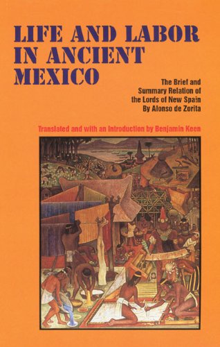 Life and Labor in Ancient Mexico: The Brief and Summary Relation of the Lords of New Spain