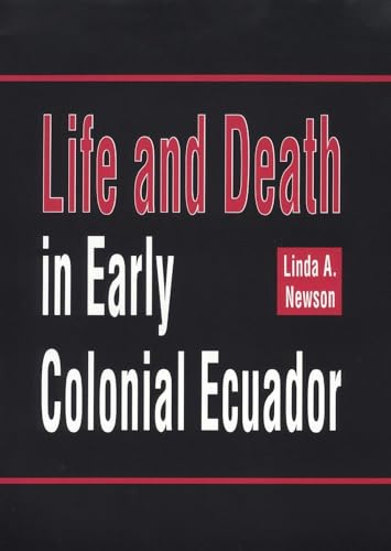 Life and Death in Early Colonial Ecuador (Volume 214) (The Civilization of the American Indian Series)