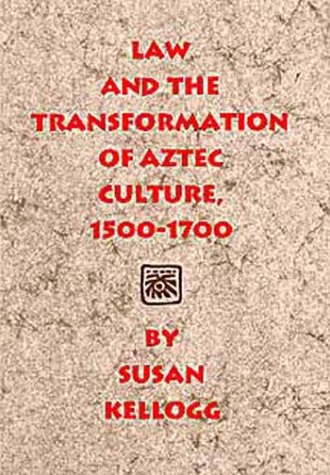 Law and the Transformation of Aztec Culture, 1500-1700