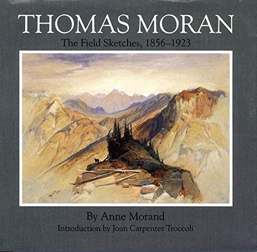 4: Thomas Moran: The Field Sketches, 1856–1923 (Gilcrease-Oklahoma Series on Western Art and Artists, Vol 4)