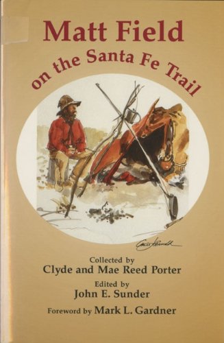 Matt Field on the Santa Fe Trail (American Exploration and Travel Series)