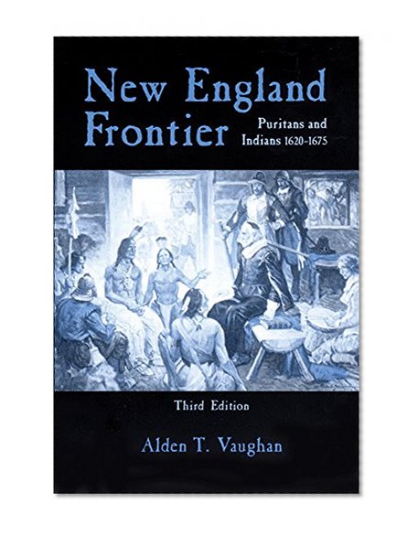 New England Frontier: Puritans and Indians, 1620-1675, 3rd edition