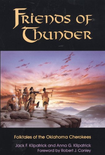Friends of Thunder: Folktales of the Oklahoma Cherokees