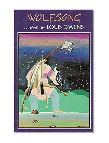 Wolfsong: A Novel (American Indian Literature and Critical Studies Series)