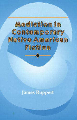 Mediation in Contemporary Native American Fiction (American Indian Literature and Critical Studies Series)
