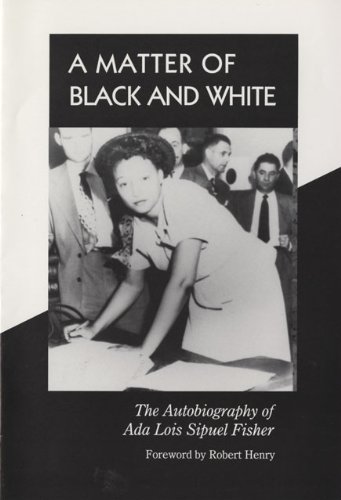A Matter of Black and White: The Autobiography of Ada Lois Sipuel Fisher