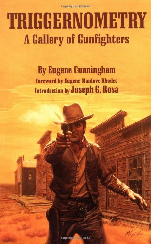 Triggernometry: A Gallery of Gunfighters
