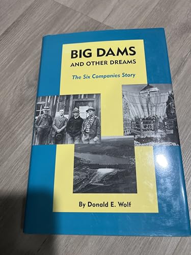 Big Dams and Other Dreams: The Six Companies Story