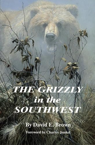 The Grizzly in the Southwest: Documentary of an Extinction