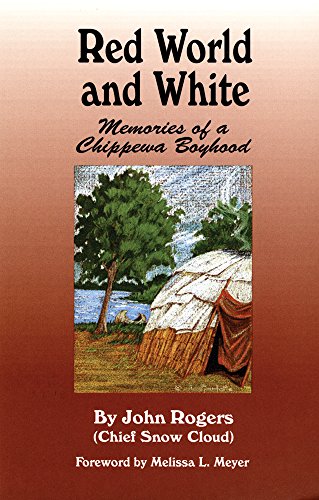 Red World and White: Memories of a Chippewa Boyhood (The Civilization of the American Indian Series)