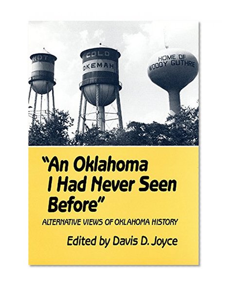 An Oklahoma I Had Never Seen Before: Alternative Views of Oklahoma History