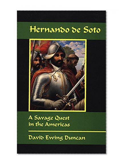 Hernando de Soto: A Savage Quest in the Americas