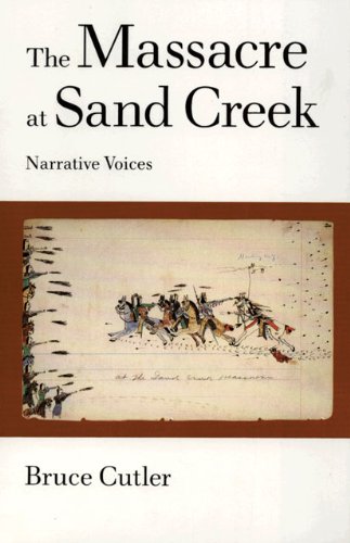The Massacre at Sand Creek: Narrative Voices (American Indian Literature and Critical Studies Series)