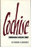 Cochise: Chiricahua Apache Chief (Civilization of the American Indian)