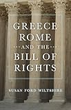 Greece, Rome, and the Bill of Rights