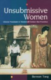 Unsubmissive Women: Chinese Prostitutes in Nineteenth-Century San Francisco