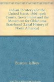 Indian Territory and the United States, 1866-1906: Courts, Government, and the Movement for Oklahoma Statehood (Legal History of North America)