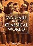 Warfare in the Classical World: An Illustrated Encyclopedia of Weapons, Warriors, and Warfare in the Ancient Civilizations of Greece and Rome