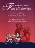 Francisco Pizarro and His Brothers: Illusion of Power in Sixteenth-Century Peru