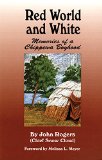 Red World and White: Memories of a Chippewa Boyhood (The Civilization of the American Indian Series)