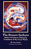 The Dream Seekers: Native American Visionary Traditions of the Great Plains (The Civilization of the American Indian Series)