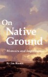 On Native Ground: Memoirs and Impressions (American Indian Literature & Critical Studies)
