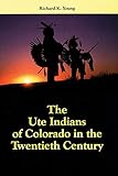 The Ute Indians of colorado in the Twentieth Century