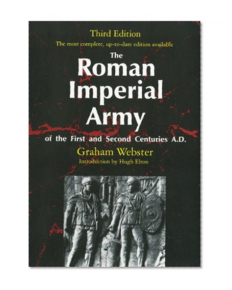The Roman Imperial Army of the First and Second Centuries A.D.