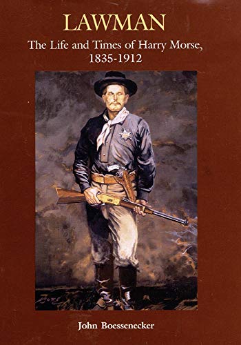 Lawman: Life and Times of Harry Morse, 1835â€“1912, The