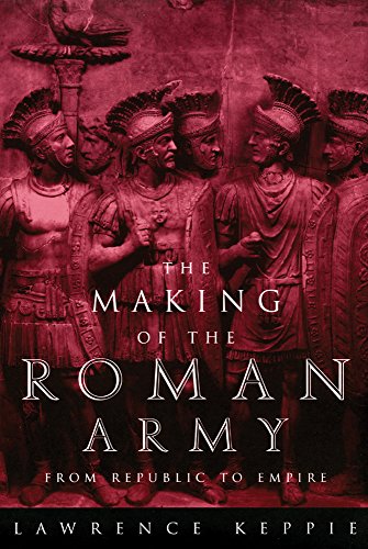 The Making of the Roman Army: From Republic to Empire