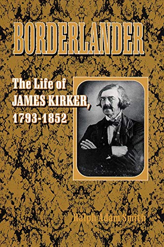 Borderlander: The Life of James Kirker, 1793â€“1852